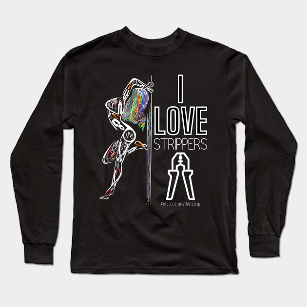 Funny I Love Strippers Electrician Long Sleeve T-Shirt by norules